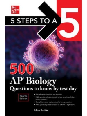 500 AP Biology Questions to Know by Test Day - 5 Steps to a 5
