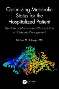 Optimizing Metabolic Status for the Hospitalized Patient The Role of Macro- And Micronutrition on Disease Management