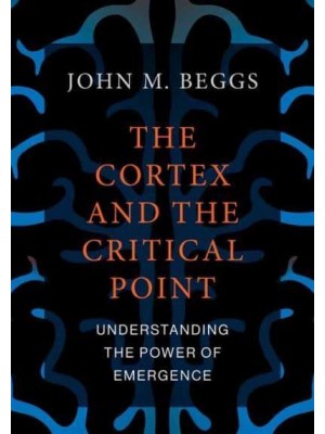 The Cortex and the Critical Point Understanding the Power of Emergence