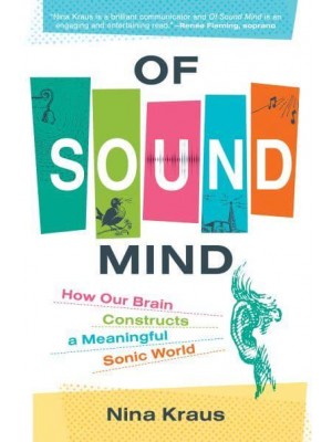 Of Sound Mind How Our Brain Constructs a Meaningful Sonic World