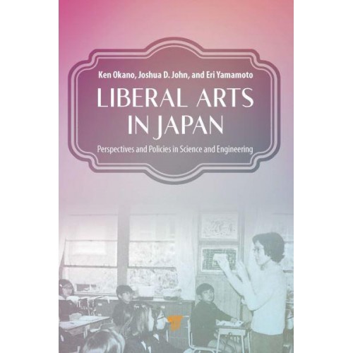Liberal Arts in Japan Perspectives and Policies in Science and Engineering