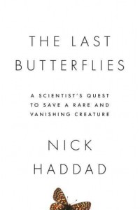 The Last Butterflies A Scientist's Quest to Save a Rare and Vanishing Creature