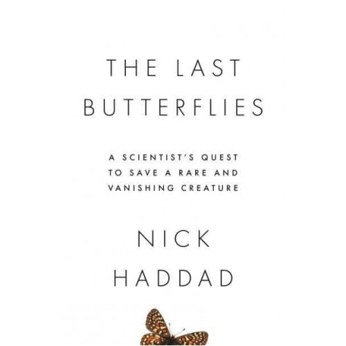 The Last Butterflies A Scientist's Quest to Save a Rare and Vanishing Creature