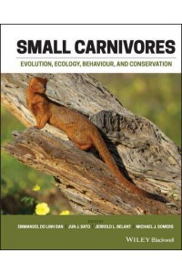 Small Carnivores Evolution, Ecology, Behaviour and Conservation