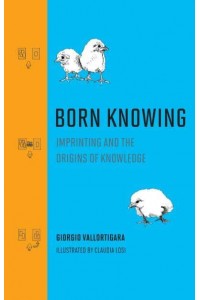Born Knowing Imprinting and the Origins of Knowledge