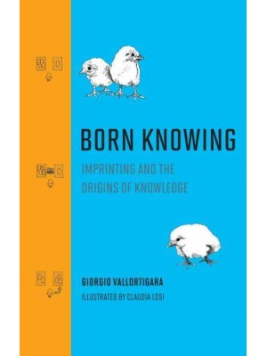 Born Knowing Imprinting and the Origins of Knowledge