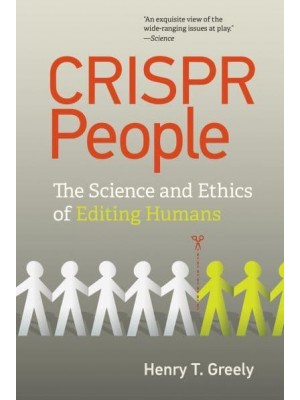 CRISPR People The Science and Ethics of Editing Humans