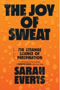 The Joy of Sweat The Strange Science of Perspiration