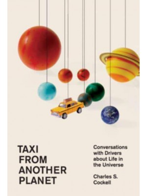 Taxi from Another Planet Conversations With Drivers About Life in the Universe