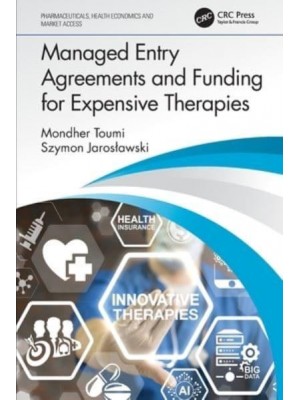 Managed Entry Agreements and Funding for Expensive Therapies - Pharmaceuticals, Health Economics and Market Access