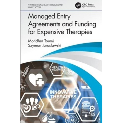 Managed Entry Agreements and Funding for Expensive Therapies - Pharmaceuticals, Health Economics and Market Access