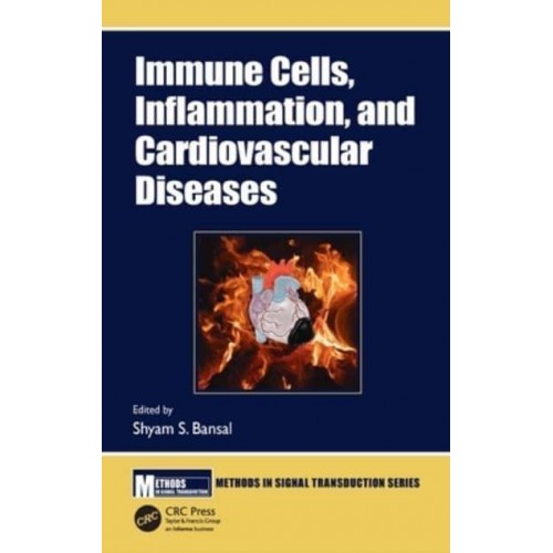 Immune Cells, Inflammation, and Cardiovascular Diseases - Methods in Signal Transduction Series