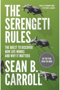 The Serengeti Rules The Quest to Discover How Life Works and Why It Matters - With a New Q&A With the Author