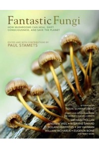 Fantastic Fungi How Mushrooms Can Heal, Shift Consciousness & Save the Planet