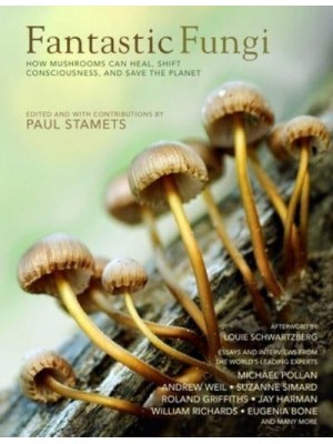 Fantastic Fungi How Mushrooms Can Heal, Shift Consciousness & Save the Planet