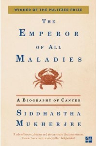 The Emperor of All Maladies A Biography of Cancer