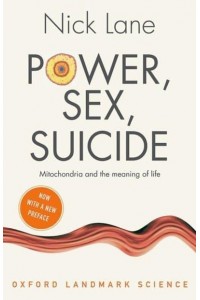 Power, Sex, Suicide Mitochondria and the Meaning of Life - Oxford Landmark Science