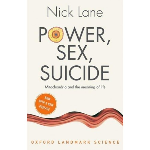 Power, Sex, Suicide Mitochondria and the Meaning of Life - Oxford Landmark Science