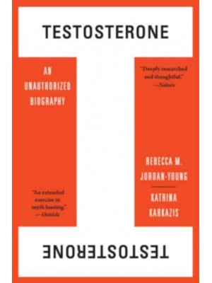 Testosterone An Unauthorized Biography