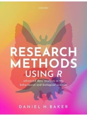 Research Methods Using R Advanced Data Analysis in the Behavioural and Biological Sciences