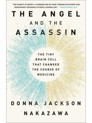 Angel and the Assassin, The The Tiny Brain Cell That Changed the Course of Medicine