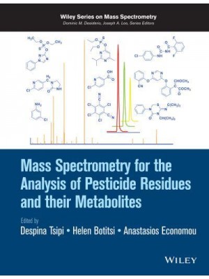 Mass Spectrometry for the Analysis of Pesticide Residues and Their Metabolities - Wiley Series on Mass Spectrometry