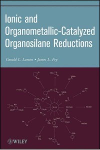 Ionic and Organometallic-Catalyzed Organosilane Reductions - Organic Reactions