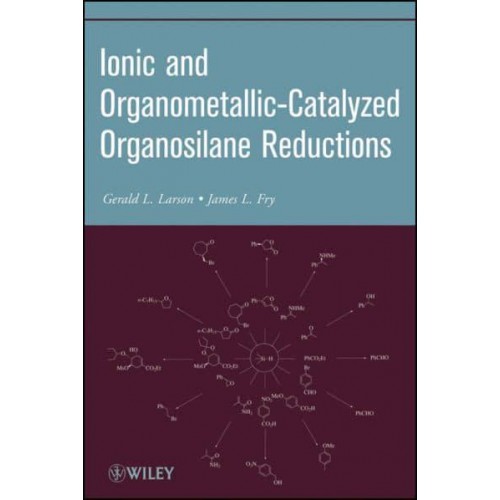 Ionic and Organometallic-Catalyzed Organosilane Reductions - Organic Reactions