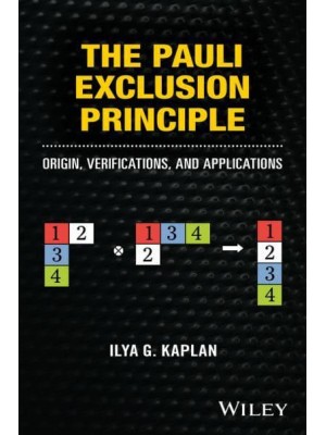 The Pauli Exclusion Principle Origin, Verifications and Applications