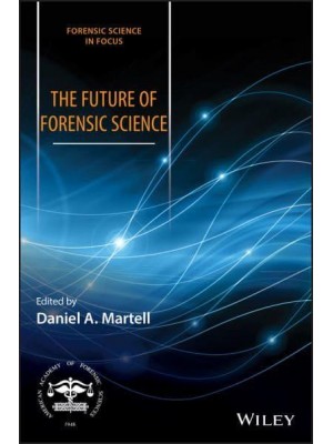 The Future of Forensic Science - Forensic Science in Focus