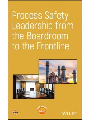 Process Safety Leadership from the Boardroom to the Frontline