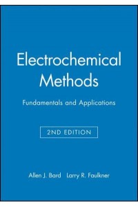 Student Solutions Manual To Accompany Electrochemical Methods : Fundamentals and Applications, Second Edition [By] Allen J. Bard, Larry R. Faulkner
