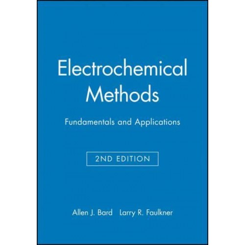 Student Solutions Manual To Accompany Electrochemical Methods : Fundamentals and Applications, Second Edition [By] Allen J. Bard, Larry R. Faulkner