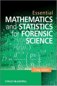 Essential Mathematics and Statistics for Forensic Science