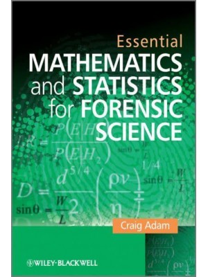 Essential Mathematics and Statistics for Forensic Science