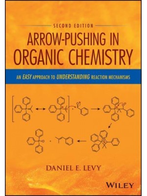 Arrow-Pushing in Organic Chemistry An Easy Approach to Understanding Reaction Mechanisms