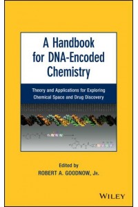 A Handbook for DNA-Encoded Chemistry Theory and Applications for Exploring Chemical Space and Drug Discovery