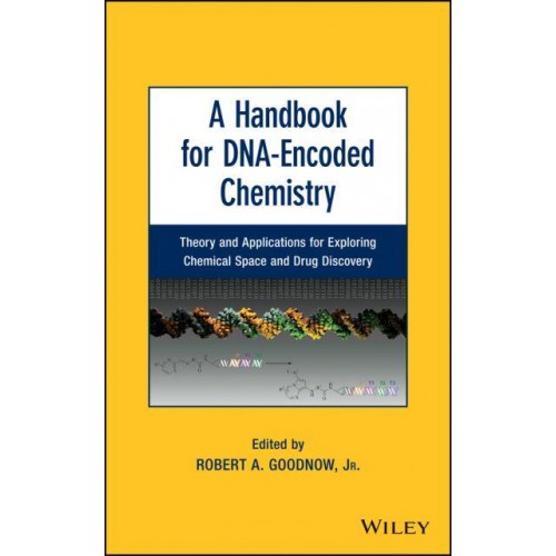 A Handbook for DNA-Encoded Chemistry Theory and Applications for Exploring Chemical Space and Drug Discovery