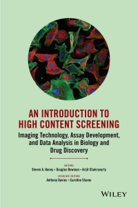 An Introduction to High Content Screening Imaging Technology, Assay Development, and Data Analysis in Biology and Drug Discovery