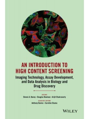 An Introduction to High Content Screening Imaging Technology, Assay Development, and Data Analysis in Biology and Drug Discovery