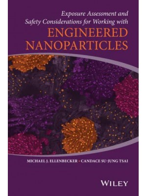 Exposure Assessment and Safety Considerations for Working With Engineered Nanoparticles