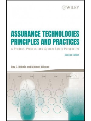 Assurance Technologies Principles and Practices : A Product, Process, and System Safety Perspective