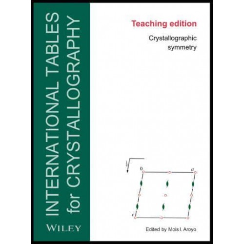 International Tables for Crystallography. Crystallographic Symmetry - IUCr Series. International Tables for Crystallography