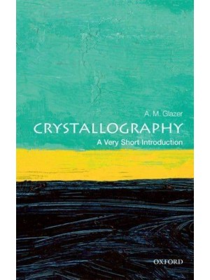 Crystallography A Very Short Introduction - Very Short Introductions