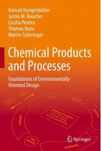 Chemical Products and Processes : Foundations of Environmentally Oriented Design