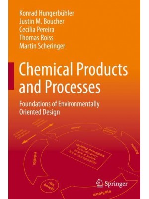 Chemical Products and Processes : Foundations of Environmentally Oriented Design