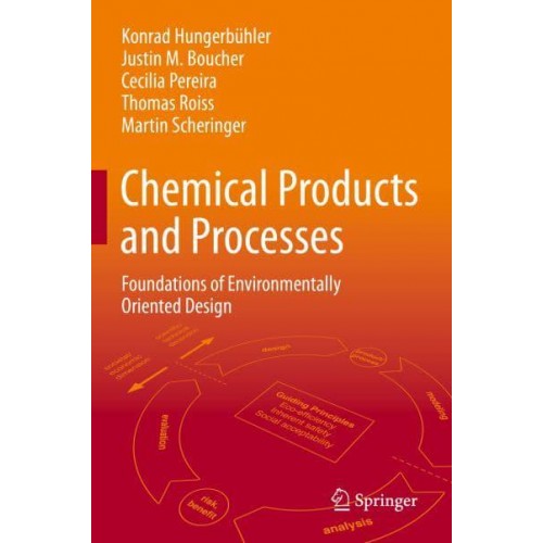 Chemical Products and Processes : Foundations of Environmentally Oriented Design