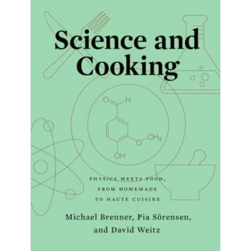 Science and Cooking Physics Meets Food, from Homemade to Haute Cuisine