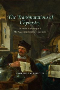The Transmutations of Chymistry Wilhelm Homberg and the Académie Royale Des Sciences - Synthesis