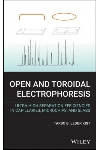 Open and Toroidal Electrophoresis Ultra-High Separation Efficiencies in Capillaries, Microchips and Slabs